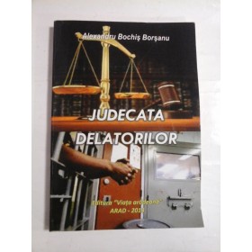 JUDECATA DELATORILOR - ALEXANDRU BOCHIS BORSANU (autograf si dedicatie)